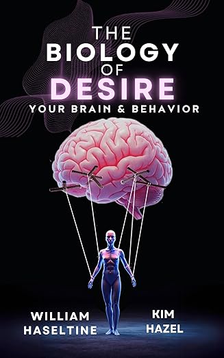 The Biology of Desire: Your Brain & Behavior