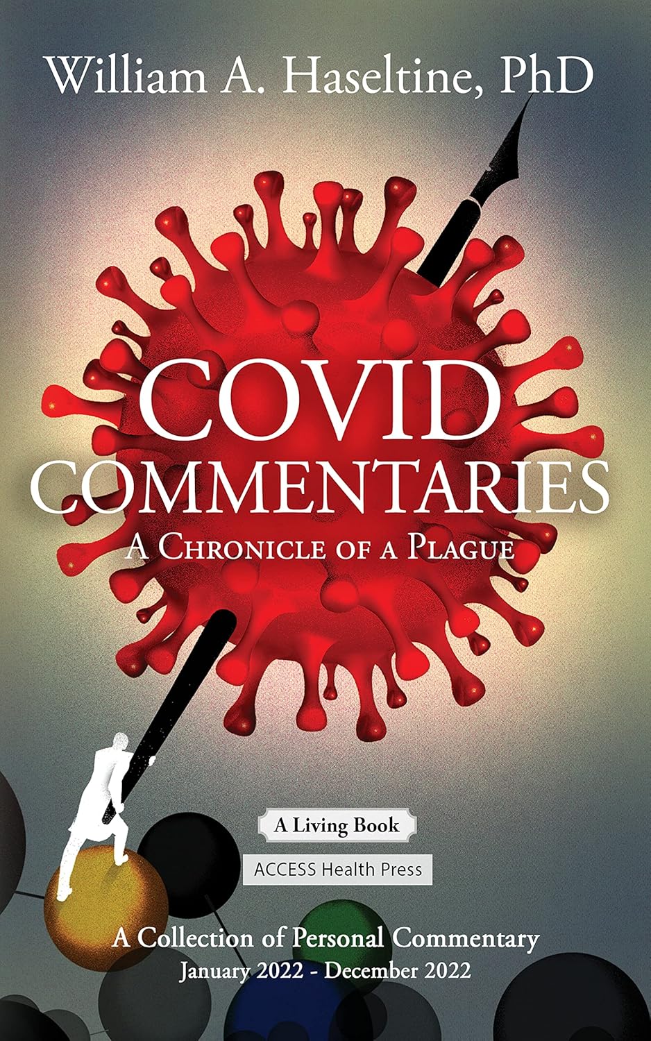 Covid Commentaries: A Chronicle of a Plague, Volumes I, II, III, IV, V, and VI