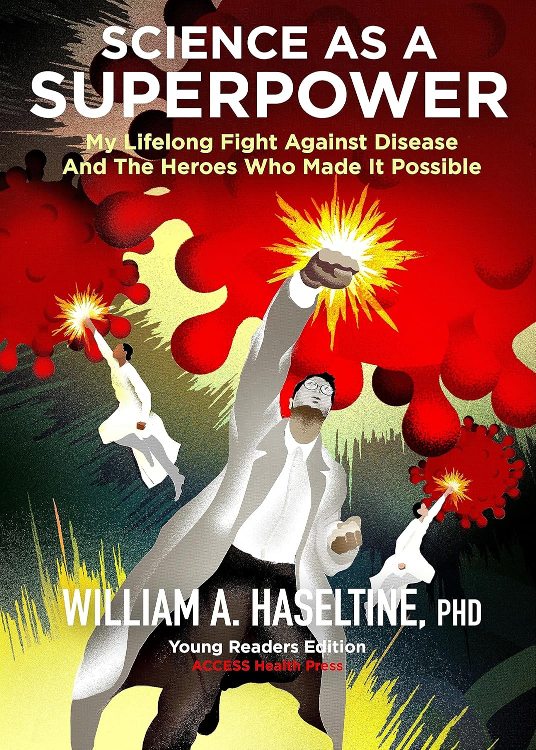 Science as a Superpower: My Lifelong Fight Against Disease And The Heroes Who Made It Possible